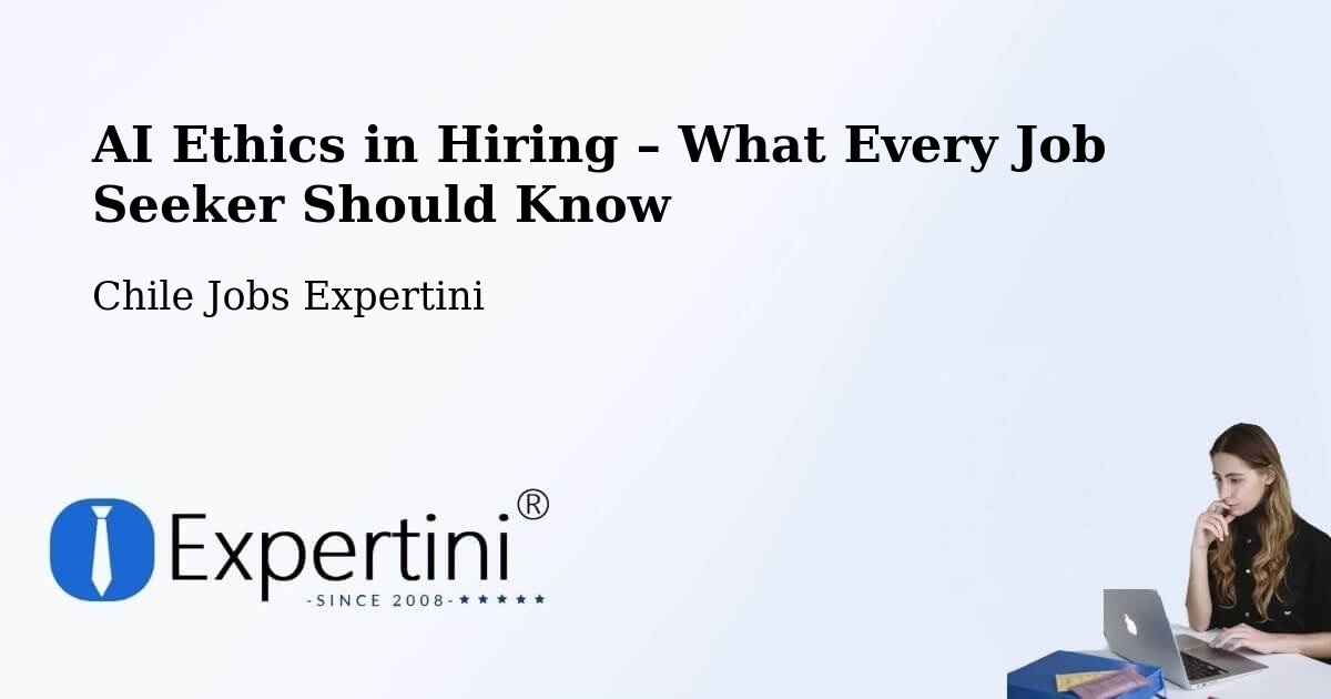 AI Ethics in Recruitment & Hiring – Cerrillos - Cerrillos, Chile Jobs Expertini