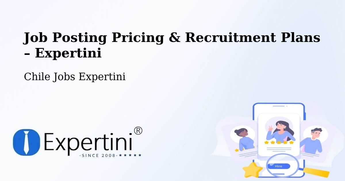 Job Posting Pricing & Recruitment Plans – Cerrillos - Cerrillos, Chile Jobs Expertini